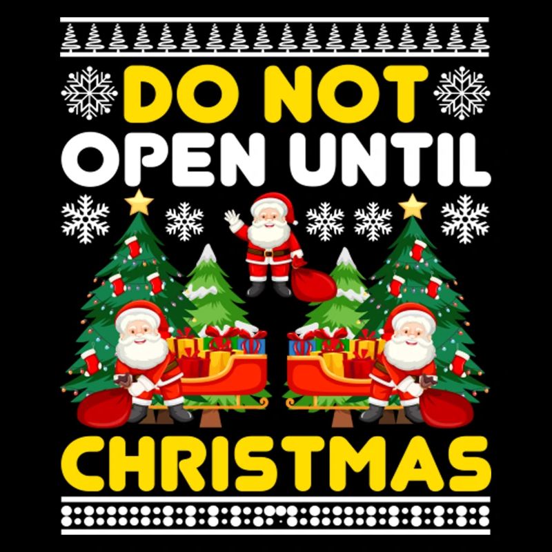 Do Not Open Until Christmas Funny Ugly Xmas Ugly