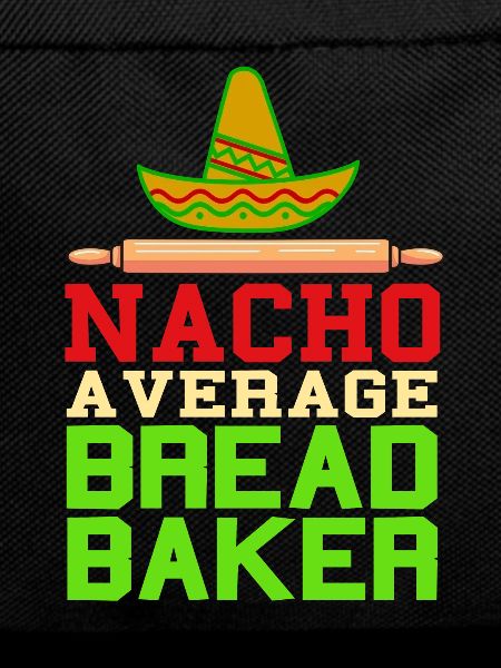 Nacho a verage bread baker