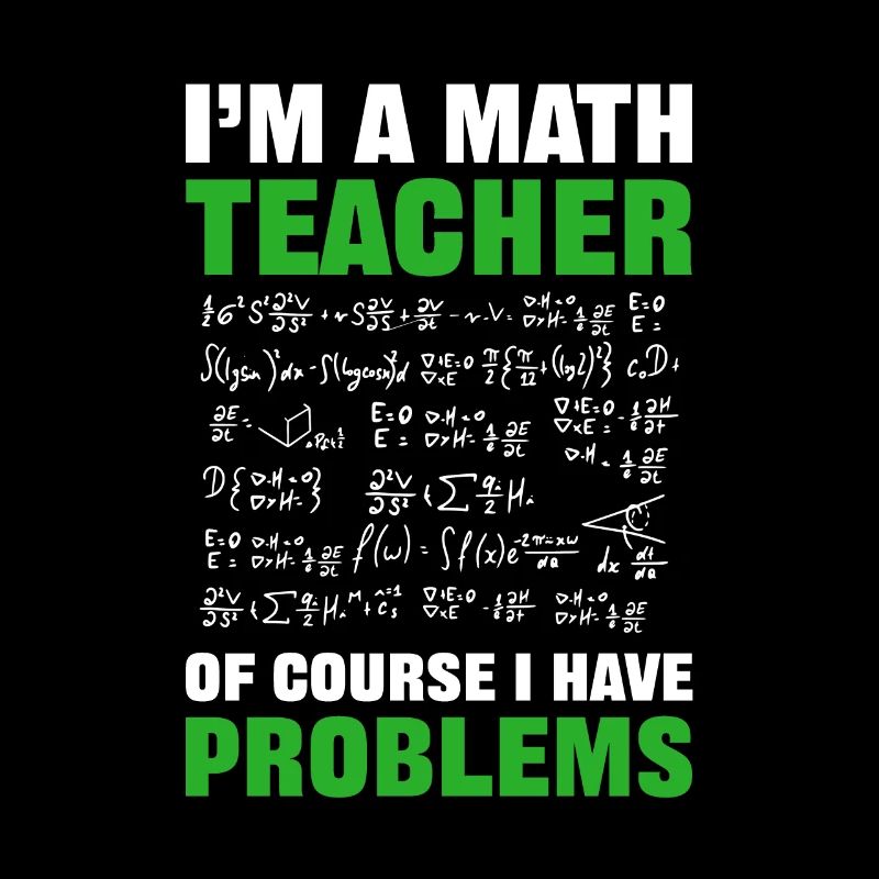 Je suis professeur de maths bien sûr j’ai des problèmes