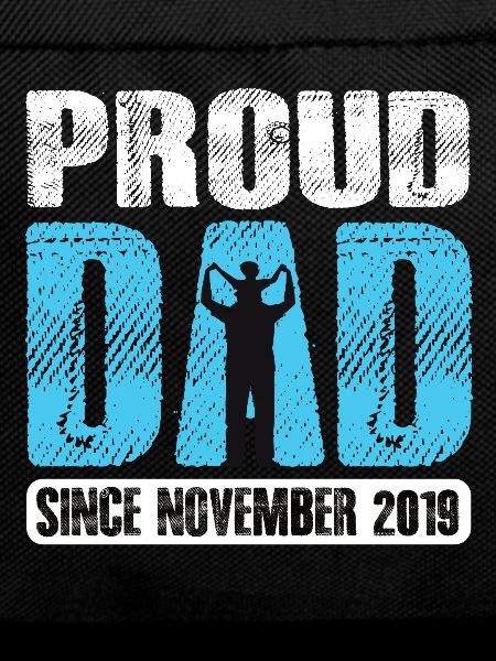 Proud Dad Since November 2019