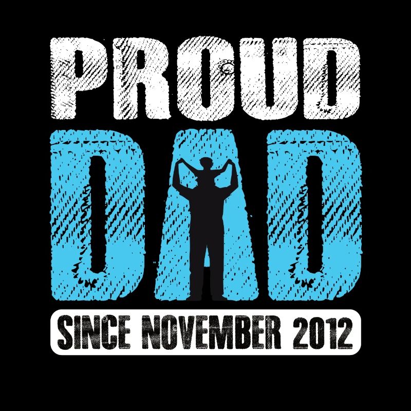 Proud Dad Since November 2012