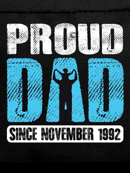 Proud Dad Since November 1992