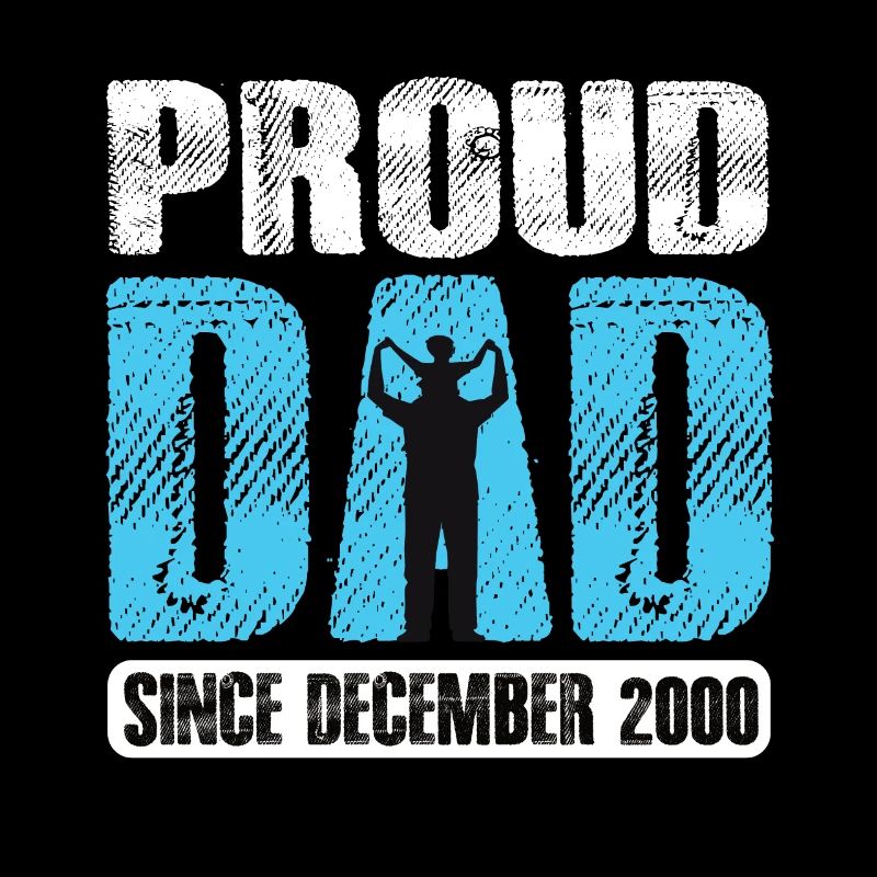 Proud Dad Since December 2000