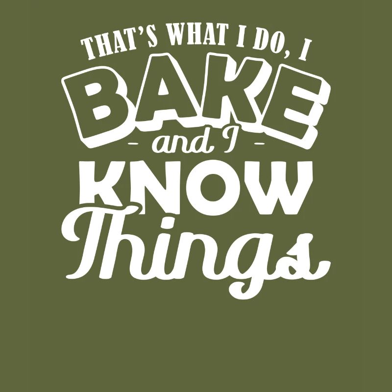 Thats what I do Bake and I Know Things Backen