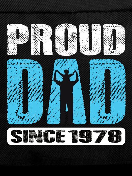 Proud Dad Since 1978