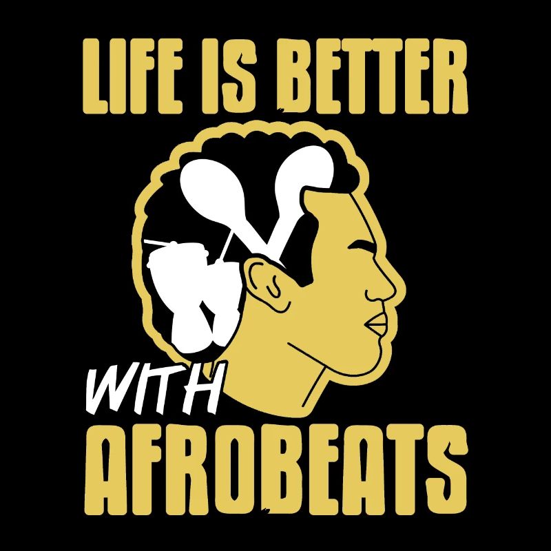 Life is better with Afrobeats