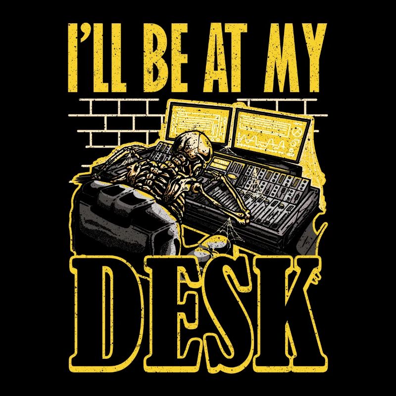 Ill be at My Desk Tontechniker