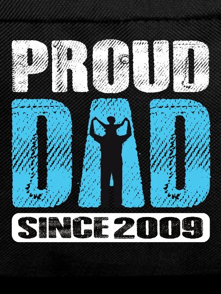 Proud Dad Since 2009