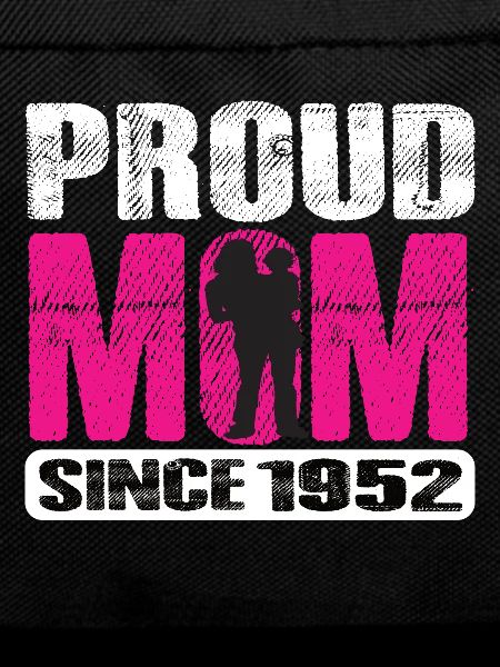 Proud Mom Since 1952