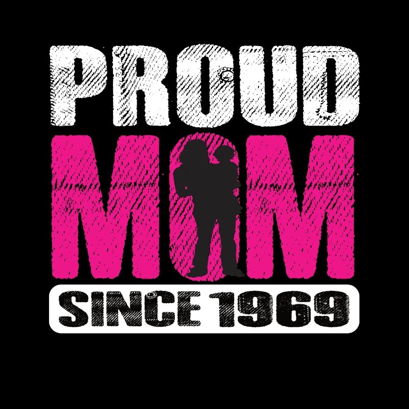 Proud Mom Since 1969