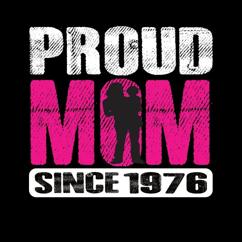 Proud Mom Since 1976