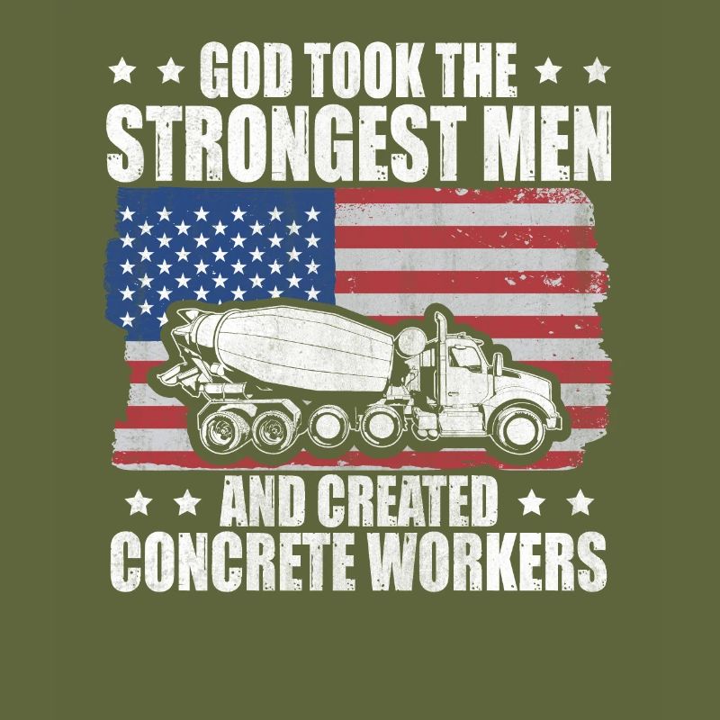 God took Stongest Created Concrete Workers US Flag