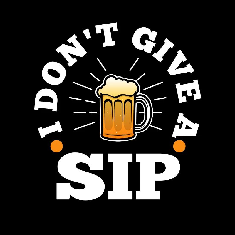 I don't give a sip