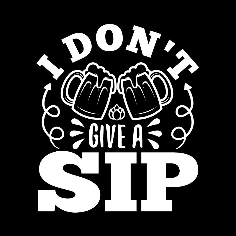 I don't give a sip