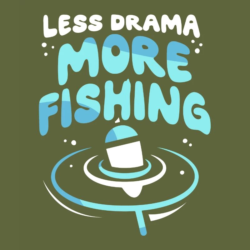 Moins de drame Plus de pêche Pêche Pêcheurs Pêcheur Pêcheur