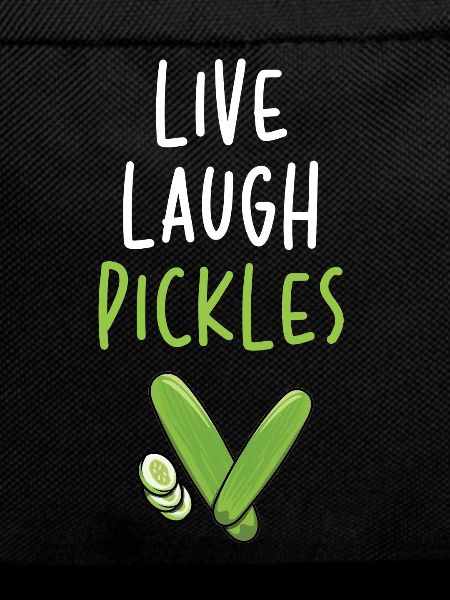 Live Laugh Pickles