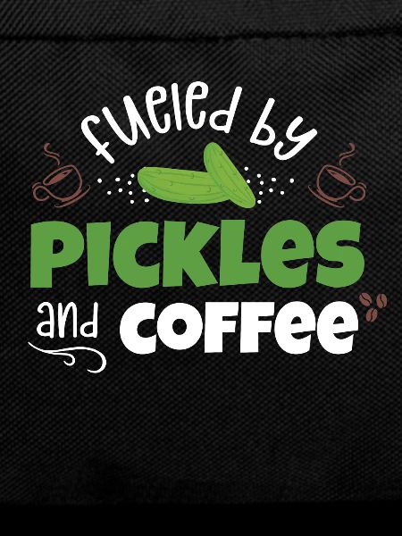 Fueied By Pickles And Coffee
