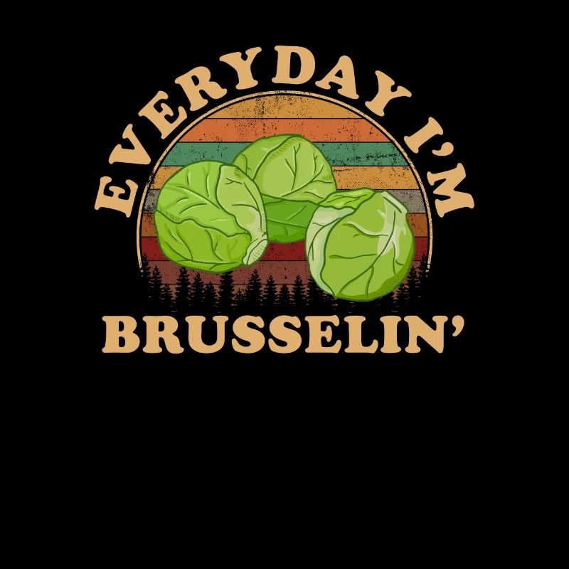 i'm brusselin, brussel sprout