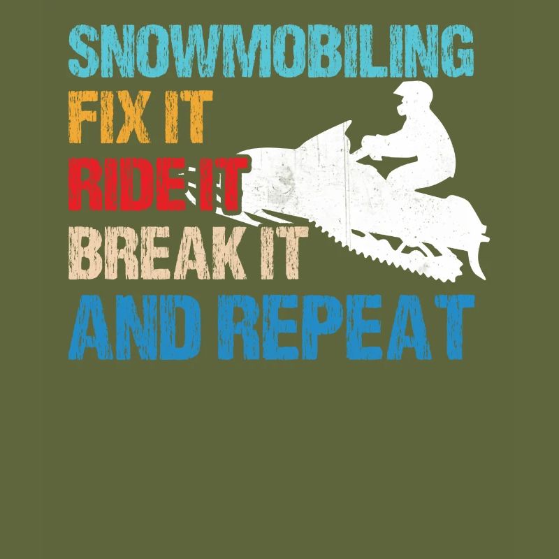 Snowmobiling - Fix It, Ride It, Break It, and Repe