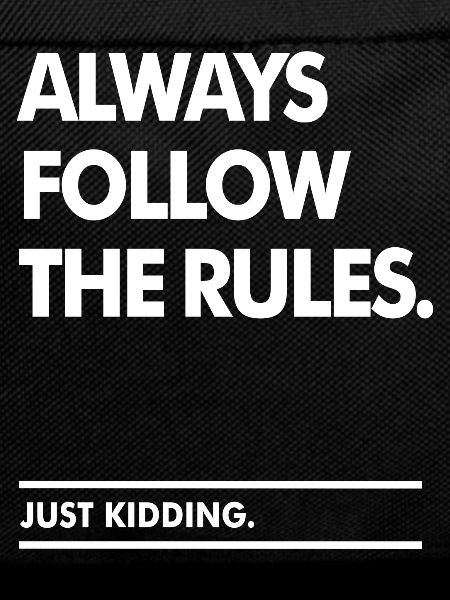 Follow the Rules