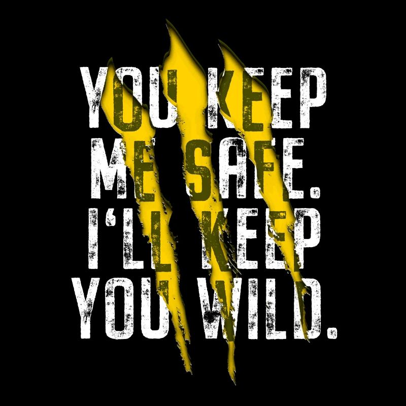 You Keep Me Safe I'll Keep You Wild Valentine's Day
