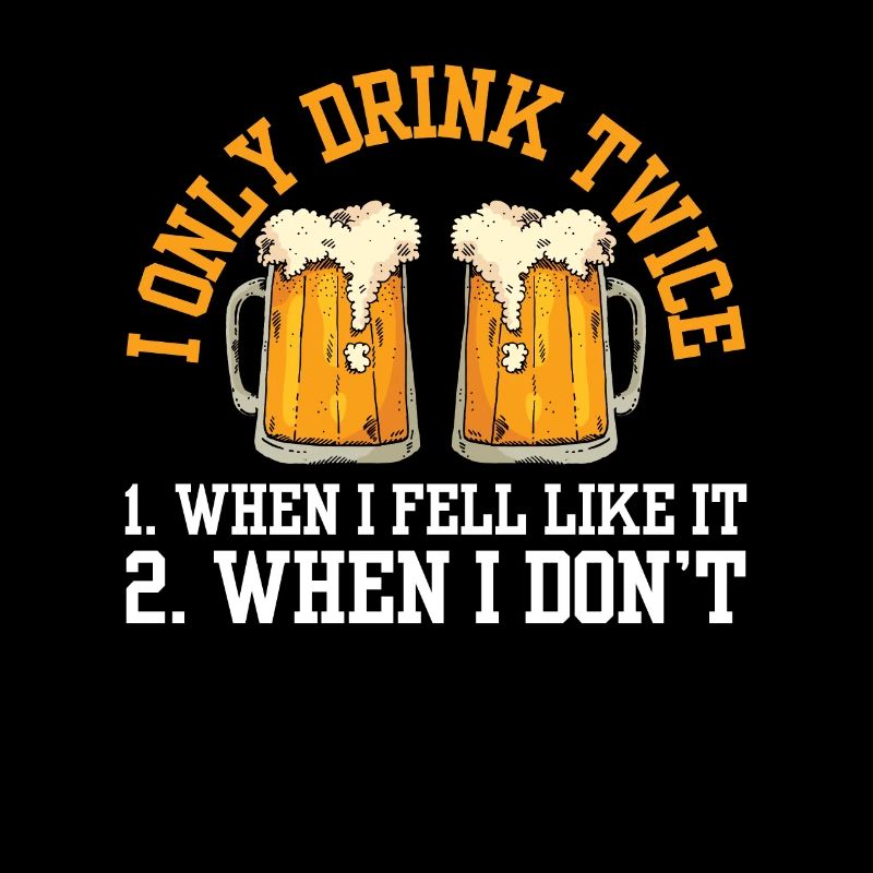 Drink twice if you feel like it Drink drinker