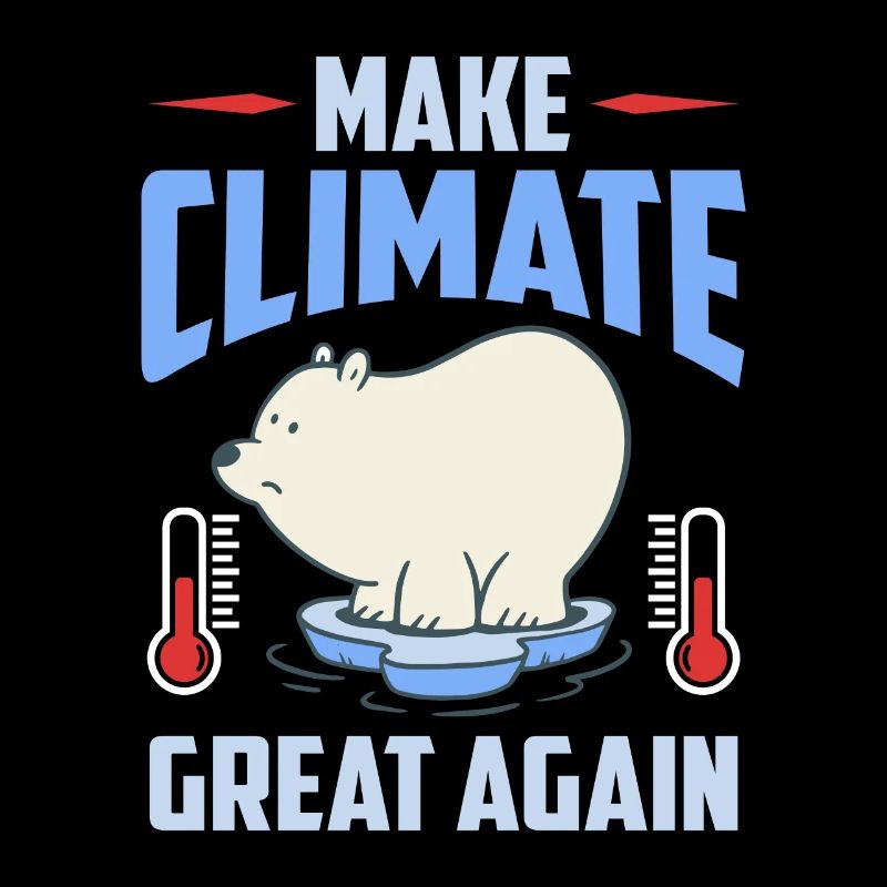 Global Warming Make Climate Great Again Awareness