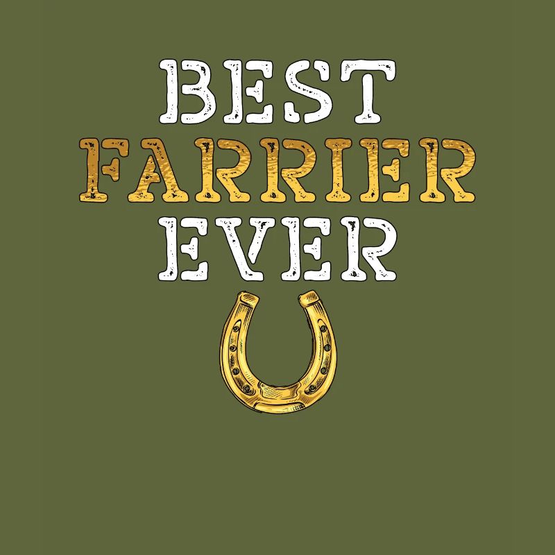 Farrier Best Farrier Ever Blacksmithing Horseshoe