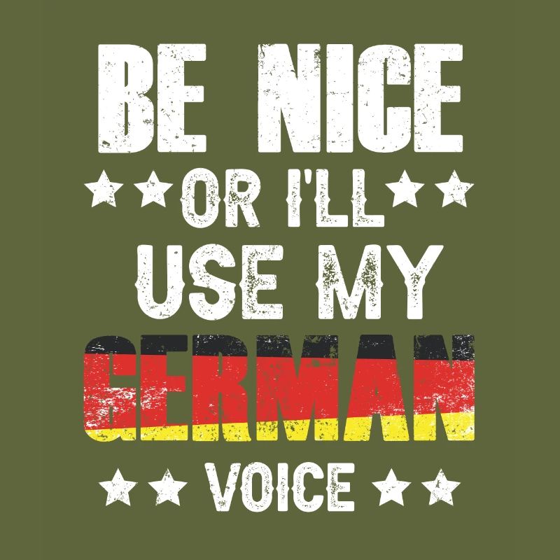 Sei Nett Oder Ich Benutze Meine Deutsche Stimme