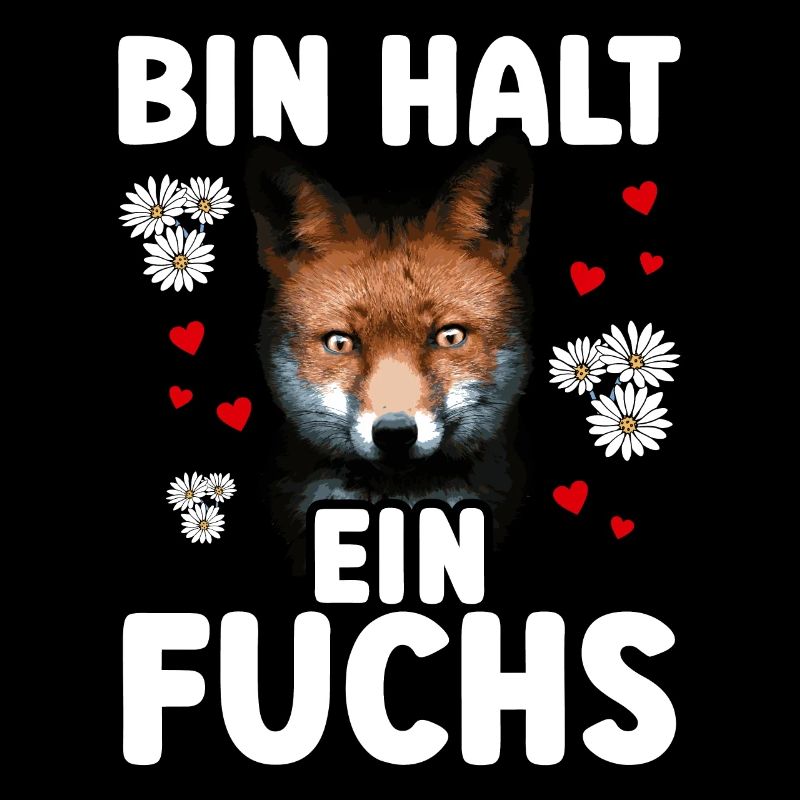 Bin halt ein Fuchs - Füchse Spruch