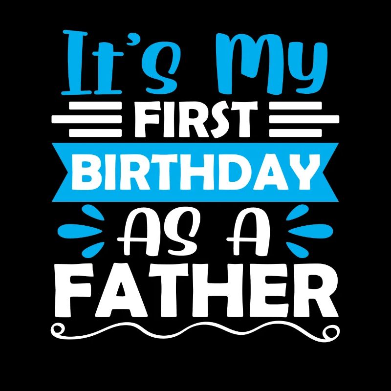 Es Ist Mein Erster Geburtstag Als Vater Papi Papa