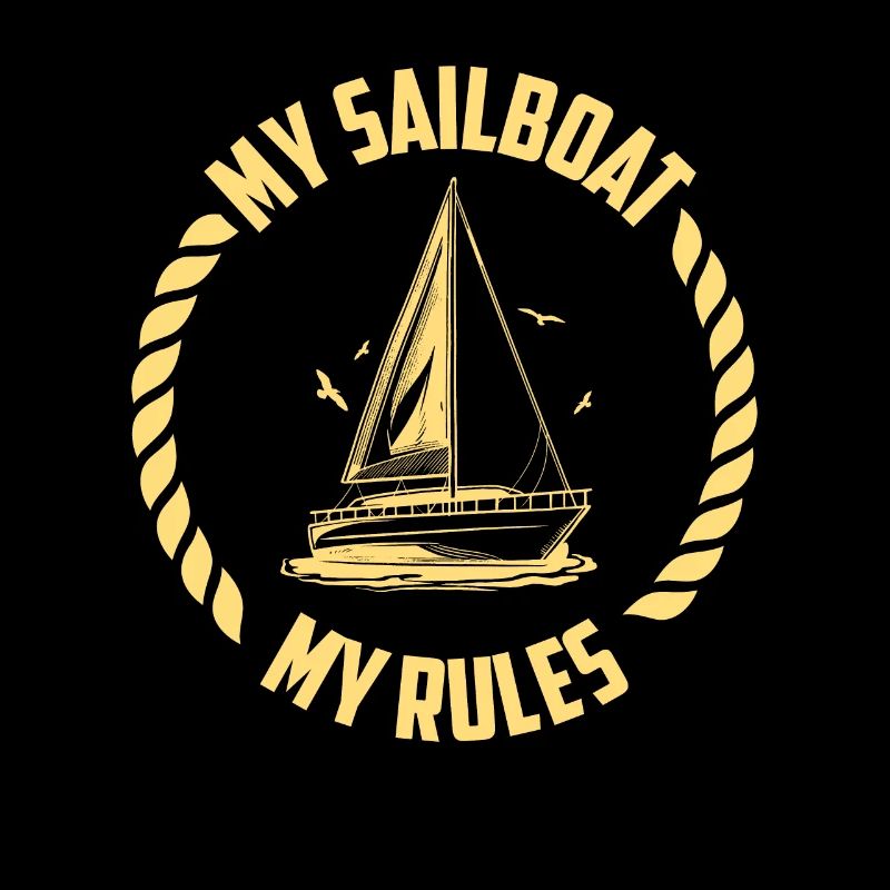 My Sailboat My Rules Sailors Sailing Captain