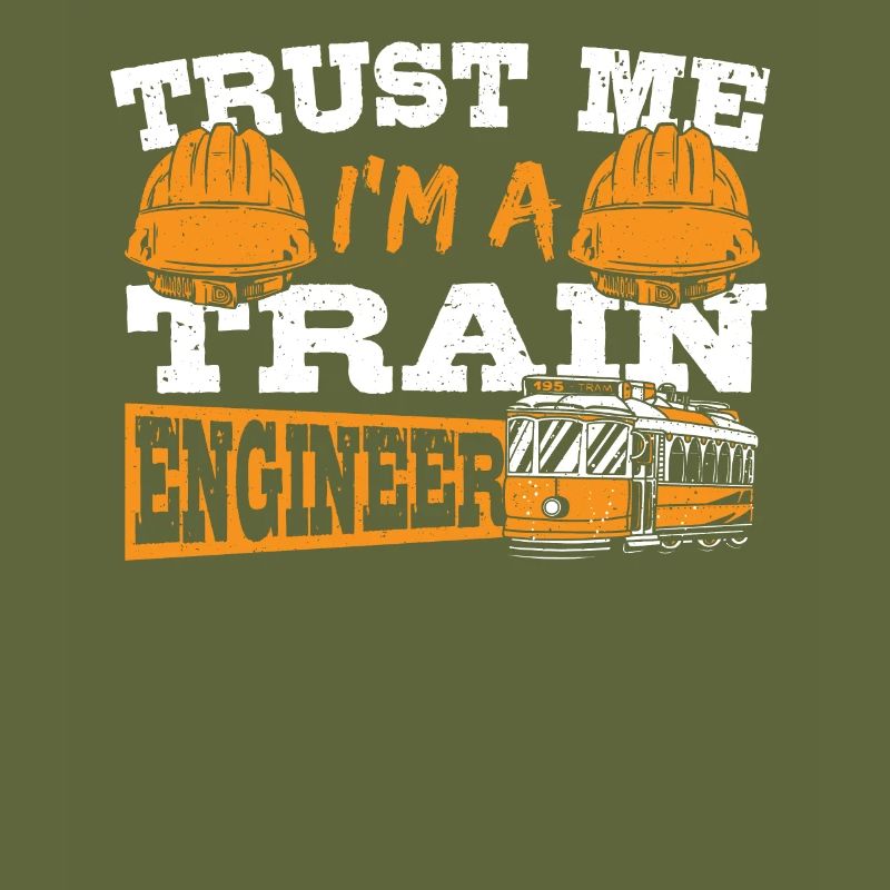 Trust Me I'm A Train Engineer Railroad Engineering