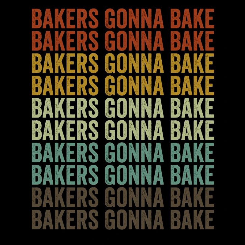 Bakers Gonna Bake Chef-Bäcker