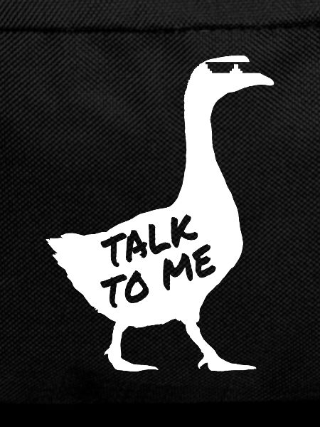 Talk to me goose