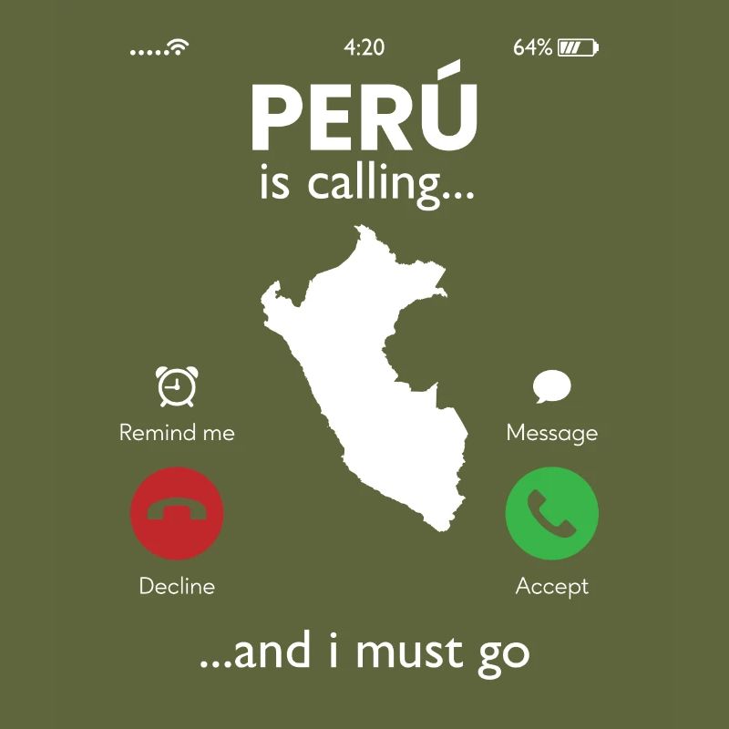 peru is calling i must go, peruvian peru