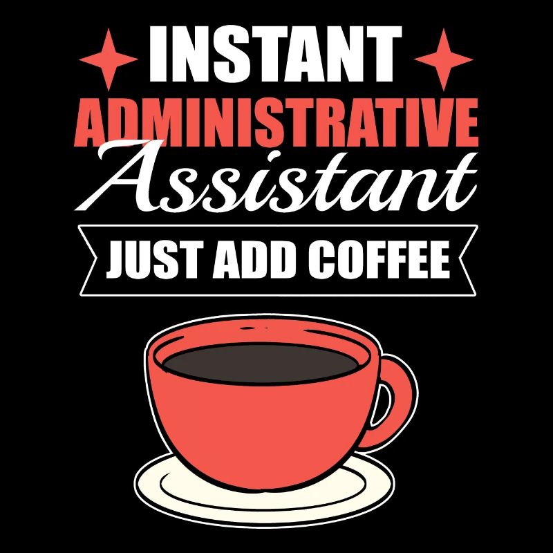 Instant Administrative Assistant Just Add Coffee