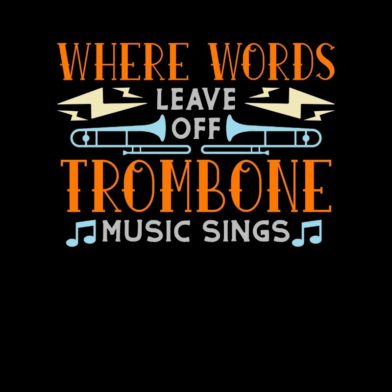 Trombone Where Words Leave Off Musical Instrument
