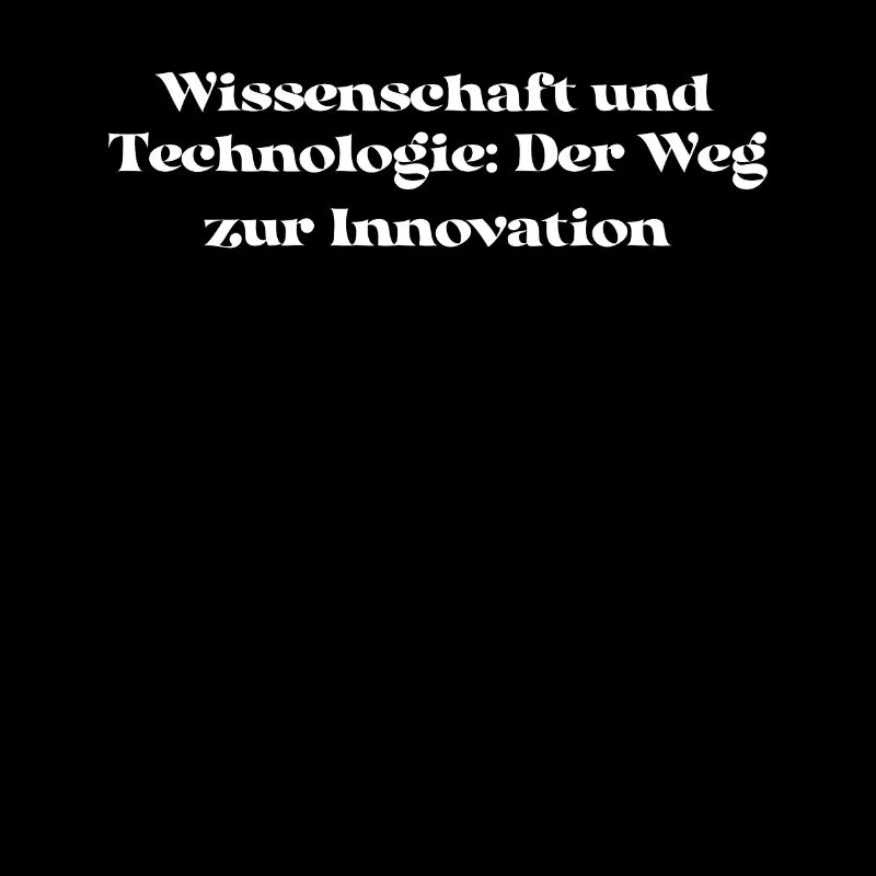 Wissenschaft - Wissenschaft und Technologie: Der