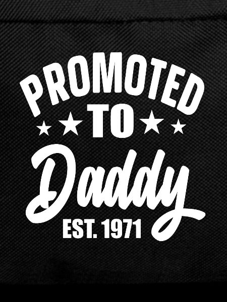 Promoted To Daddy Est 1971