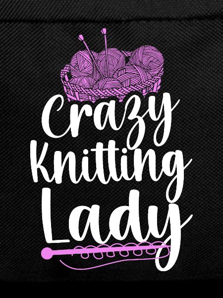 Knitting Knitter Girl Crazy