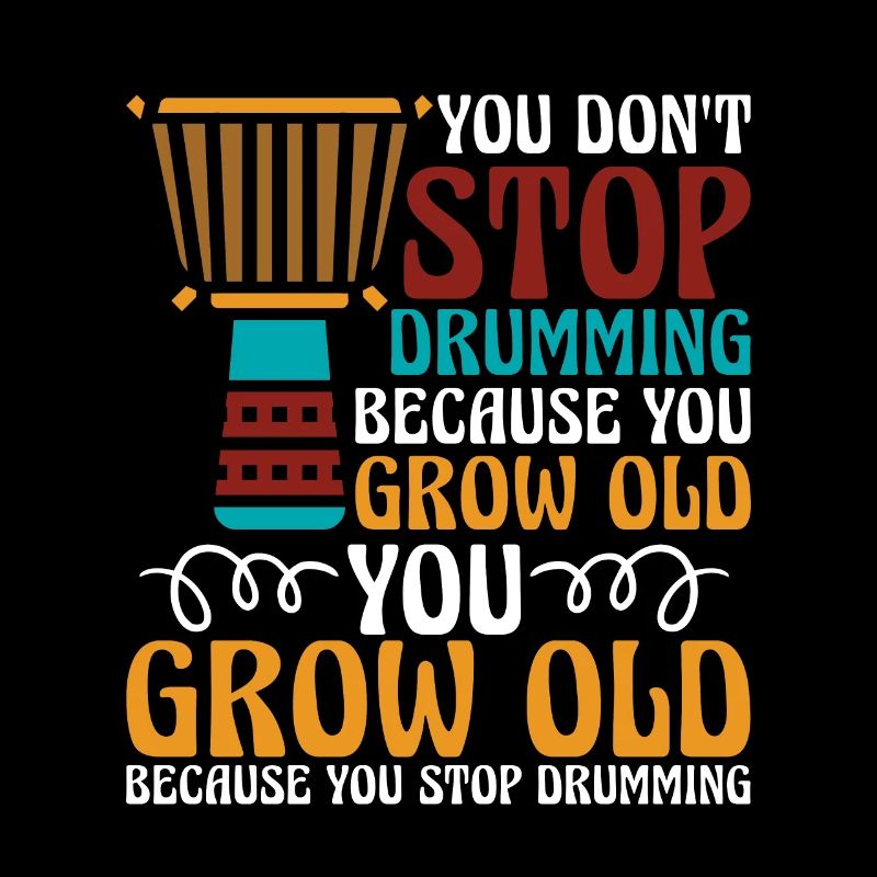 Djembé You Don’t Stop Drumming Percussionist Drums