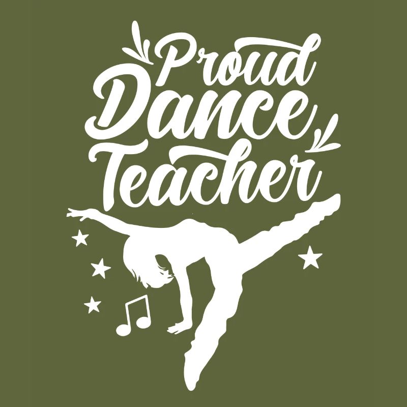 Proud Dance Teacher Dance School Dance Teacher Dancing