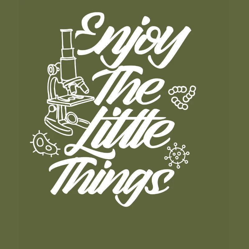 Enjoy the little things Microscope Microscopes