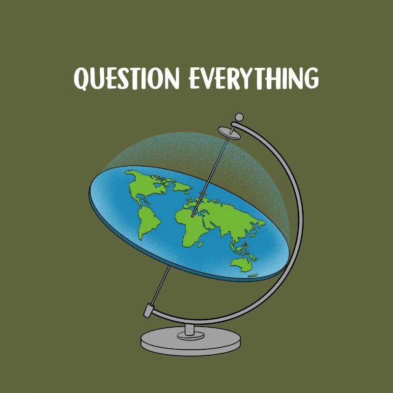 Question Everything I Flat Earth