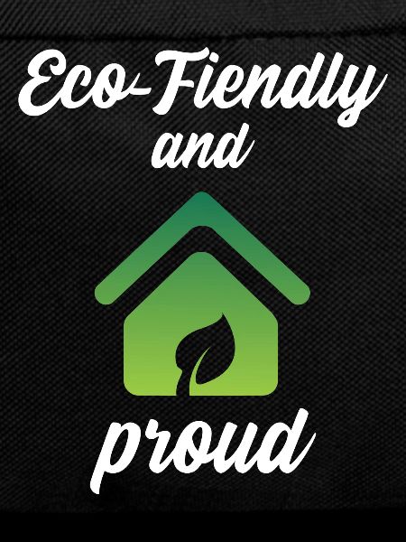 Eco-Friendly and Proud