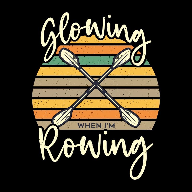 Rowing Glowing When I'm Rowing Retro Boating Rower