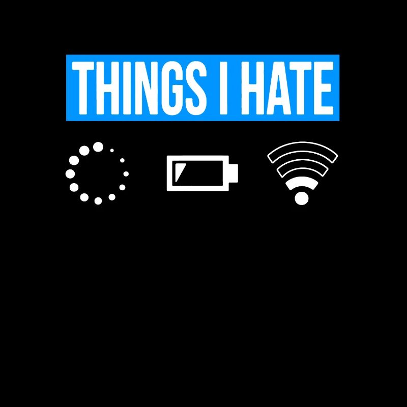 Things I Hate - Ich Hasse - Wlan Akku Loading Netz