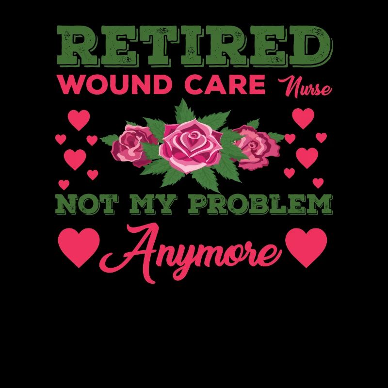 Retired wound nurse no longer my problem