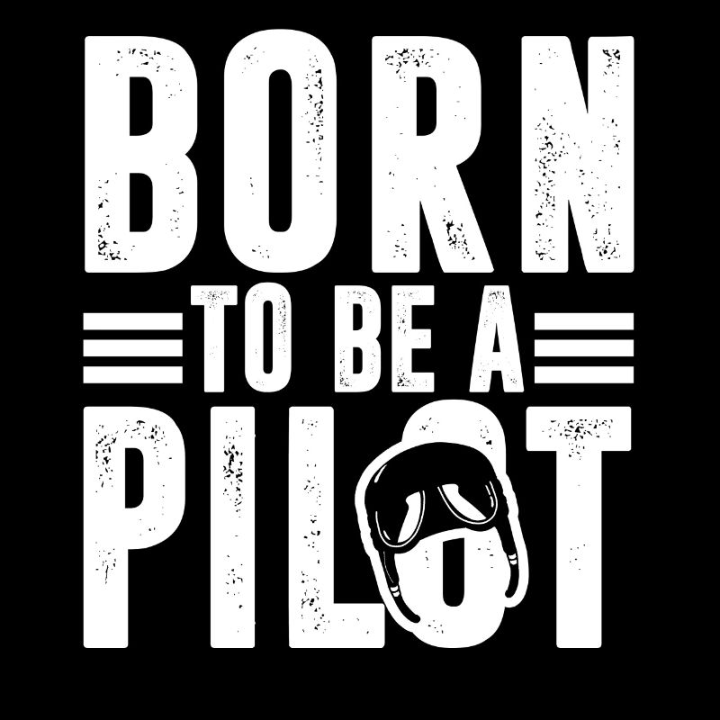 Pilot Born To Be A Pilot